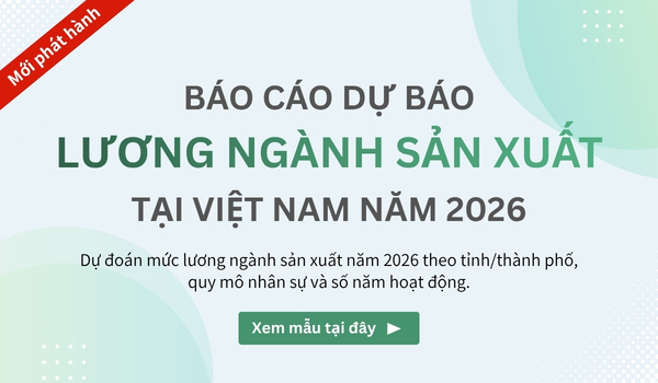 Báo cáo dự báo lương ngành sản xuất tại Việt Nam năm 2026